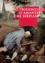 O Prisioneiro, o Amante e as Sereias - Instituições Económicas, Políticas e Democracia