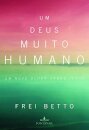 Um Deus Muito Humano: Novo Olhar Sobre Jesus