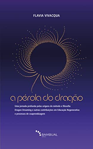 Pérola Do Dragão: Jornada Profunda Pelas Origens Do Método