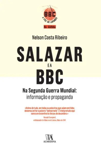 Salazar e a BBC na Segunda Guerra Mundial: Informação e Propaganda