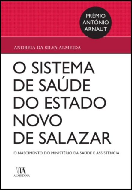 O Sistema de Saúde no Estado Novo de Salazar - o nascimento do ministério da saúde e assistência