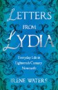 Letters from Lydia: Everyday Life in Eighteenth Century Newcastle
