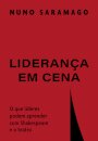 Liderança em cena: O que líderes podem aprender com Shakespe