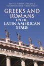 Greeks and Romans on the Latin American Stage