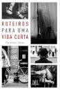 Roteiros para uma vida curta