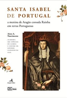 Santa Isabel de Portugal a menina de Aragão coroada Rainha em terras Portuguesas