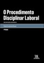O Procedimento Disciplinar Laboral - Uma construção jurisprudencial (4ª Edição)
