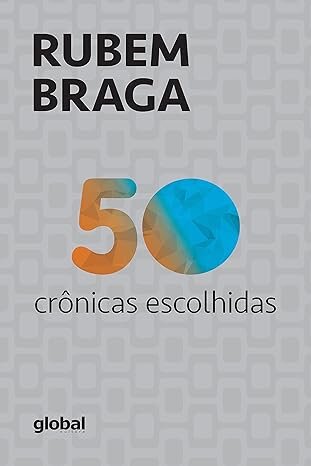 50 Crônicas Escolhidas Rubem Braga