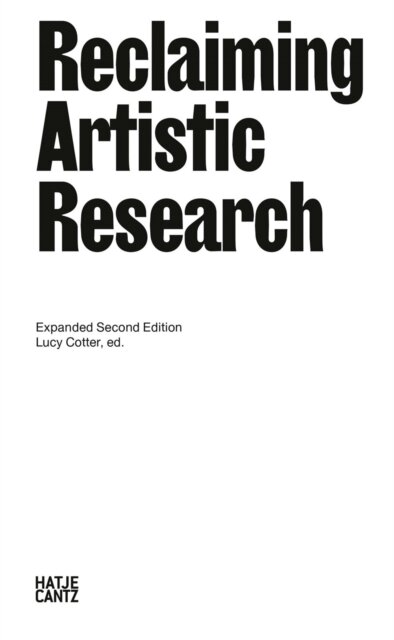 Reclaiming Artistic Research: Expanded Second Edition