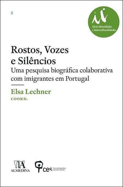 Rostos, Vozes e Silêncios - Uma pesquisa biográfica colaborativa com imigrantes em Portugal