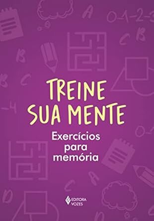 Treine Sua Mente: Exercícios Para Memória