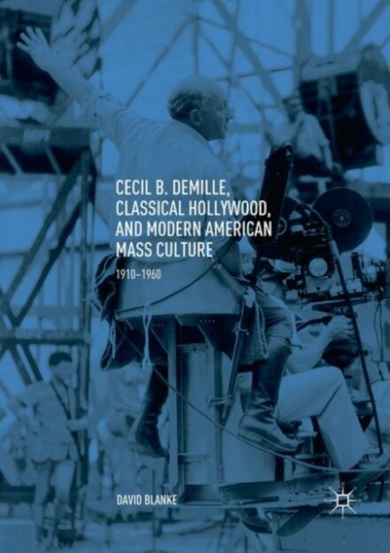 Cecil B. DeMille, Classical Hollywood, and Modern American Mass Culture