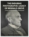 The Enduring Photographic Legacy of Reginald Grove