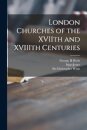 London Churches of the XVIIth and XVIIIth Centuries