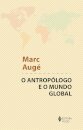 O Antropólogo E O Mundo Global