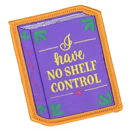 I Have No Shelf Control Sew On Patch