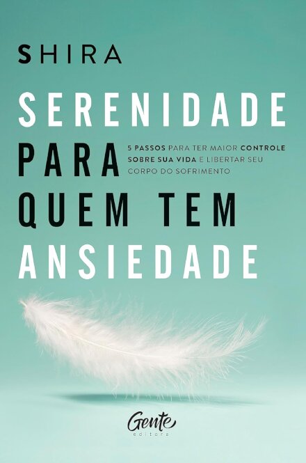 Serenidade Para Quem Tem Ansiedade: 5 Passos Para Ter Maior