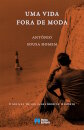 Uma Vida Fora de Moda - Crónicas de um reaccionário minhoto