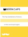 The Two Gentlemen of Verona in Plain and Simple English (A Modern Translation and the Original Version)