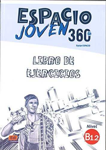 Espacio Joven 360º - Libro de ejercicios. Nivel B1.2