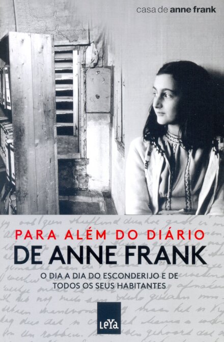 Para Além Do Diário De Anne Frank: Dia A Dia Do Esconderijo
