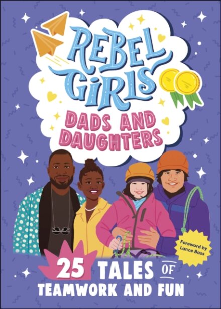 Rebel Girls Dynamic Duos: 25 Tales Of Fathers And