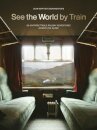 See The World By Train