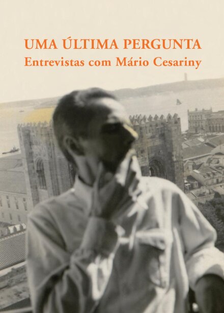 Uma Última Pergunta - Entrevistas com Mário Cesariny (1952-2006)