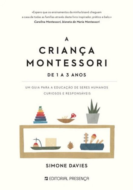 A Criança Montessori - De 1 a 3 anos – Um Guia para a Educação de Seres Humanos Curiosos e Responsáveis
