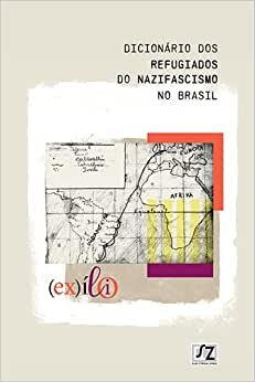 Dicionário Dos Refugiados Do Nazifascismo No Brasil
