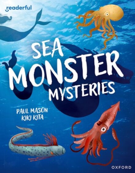 Readerful Independent Library: Oxford Reading Level 11: Sea Monster Mysteries
