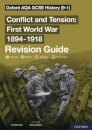 Oxford AQA GCSE History: Conflict and Tension First World War 1894-1918 Revision Guide