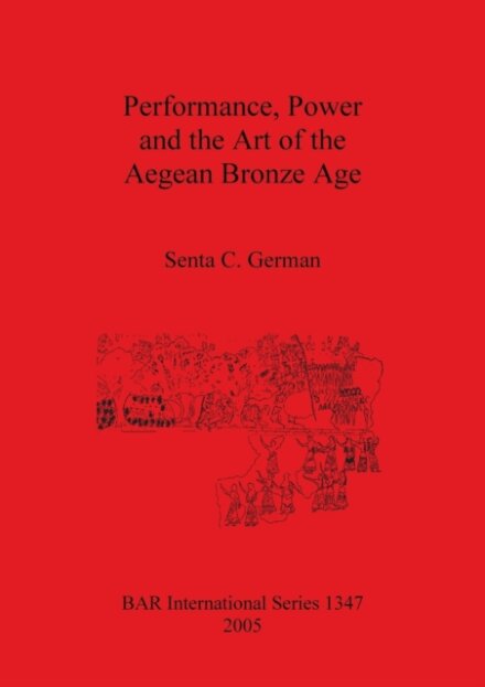 Performance Power and the Art of the Aegean Bronze Age