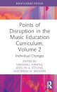 Points of Disruption in the Music Education Curriculum, Volume 2