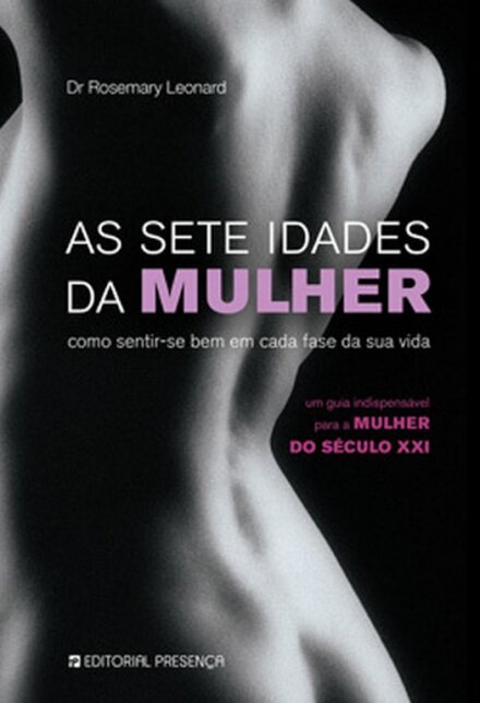 As Sete Idades da Mulher - Como sentir-se bem em cada fase da sua vida