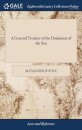 A General Treatise of the Dominion of the Sea
