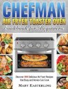 Chefman Air Fryer Toaster Oven Cookbook for Beginners