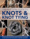 Knots and Knot Tying, The Practical Guide to