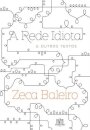 A Rede idiota e outros textos