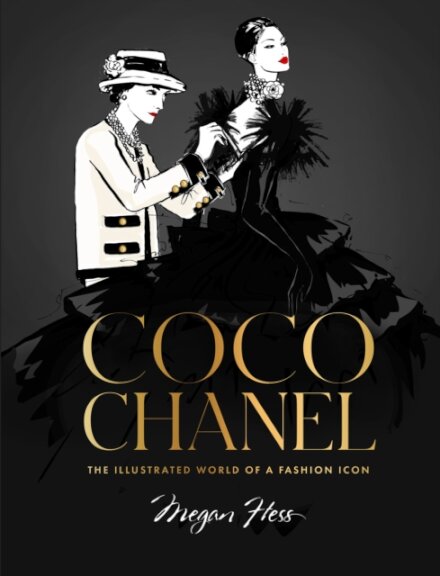 Coco Chanel : The Illustrated World of a Fashion Icon