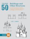 Draw 50 Buildings and Other Structures