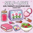 Self-Love: Girl Therapy Colouring Book for All Ages