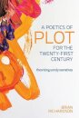 A Poetics of Plot for the Twenty-First Century