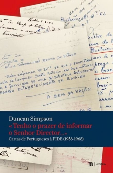 «Tenho o Prazer de Informar o Senhor Director...» Cartas de Portugueses à PIDE (1958-1968)
