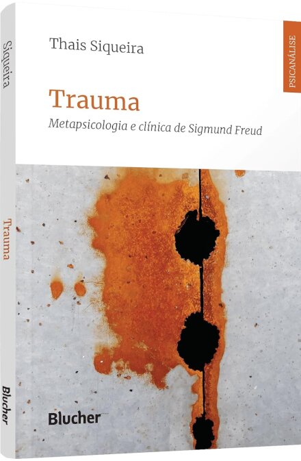 Trauma: Metapsicologia E Clínica De Sigmund Freud