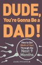 Dude, You're Gonna Be a Dad!