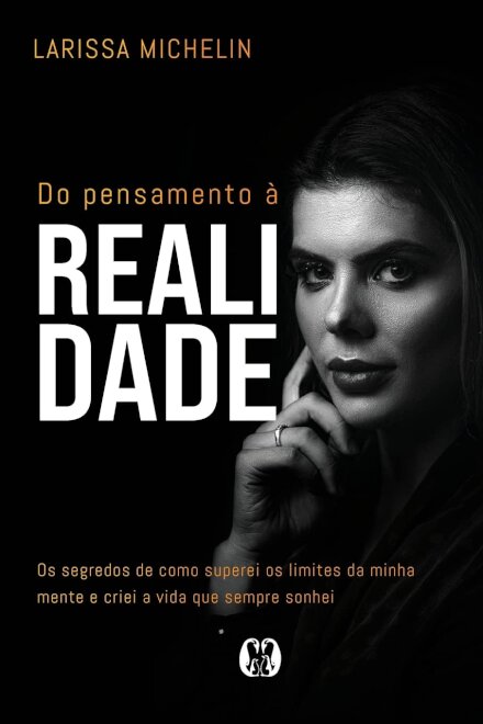 Do Pensamento À Realidade: Segredos De Como Superei Limites
