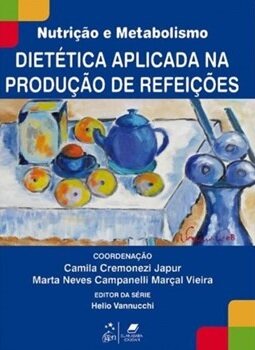 Nutrição e Metabolismo | Dietética Aplicada na Produção de Refeições
