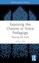 Exposing the Chasms in Voice Pedagogy