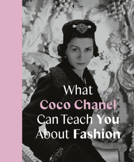 What Coco Chanel Can Teach You About Fashion